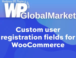 Custom User Registration Fields for WooCommerce