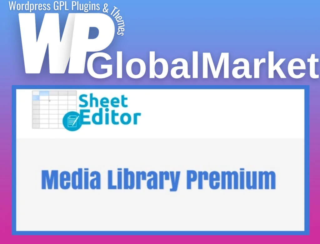 Wp sheet editor – media library premium